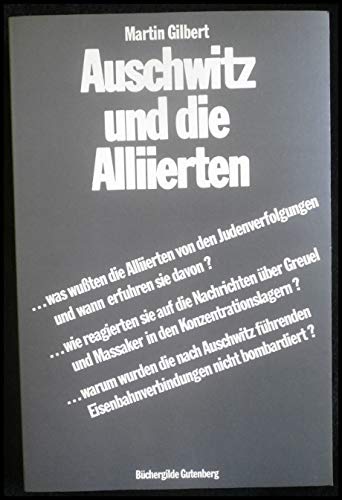 Auschwitz und die Alliierten. Aus d. Engl. übers. von Karl Heinz Siber. - Gilbert, Martin