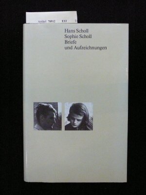 Briefe und Aufzeichnungen. - Scholl, Hans und Sophie