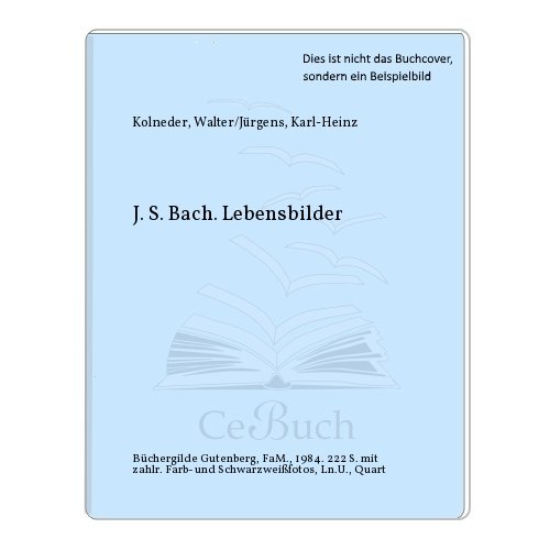 Beispielbild fr J. S. Bach - Lebensbilder zum Verkauf von Versandantiquariat Felix Mcke