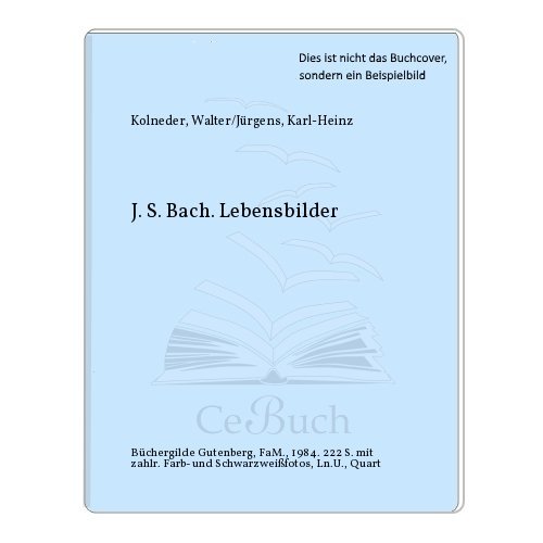 Stock image for J. S. Bach - Lebensbilder for sale by Versandantiquariat Felix Mcke
