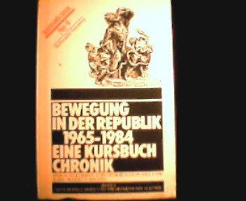 Beispielbild fr Bewegung in der Republik 1965 - 1984. Eine Kursbuch Chronik. Band 2: Neue Bewegungen und Wiederkehr des Alltags zum Verkauf von Kultgut