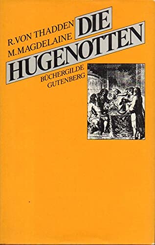 Die Hugenotten 1685 - 1985. - von Thadden, Rudolf und Michelle Magdelaine