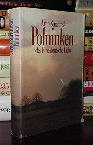 Polninken oder eine deutsche Liebe : Roman. - unbekannt