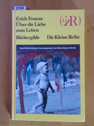 9783763232956: ber die Liebe zum Leben. Rundfunksendungen (= "Die Kleine Reihe"). - Erich Fromm
