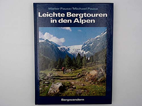 9783763233250: Leichte Bergtouren in den Alpen - Walter Pause, Michael Pause