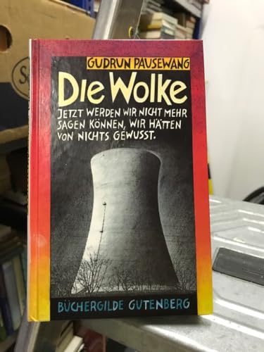 Die Wolke. Jetzt werden wir nicht mehr sagen können, wir hätten von nichts gewußt. - Pausewang, Gudrun