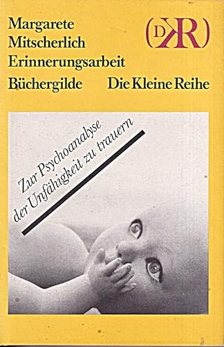 Erinnerungsarbeit. Zur Psychoanalyse der Unfähigkeit zu trauern. Gesamtausstattung von Juergen Seuss. (= 