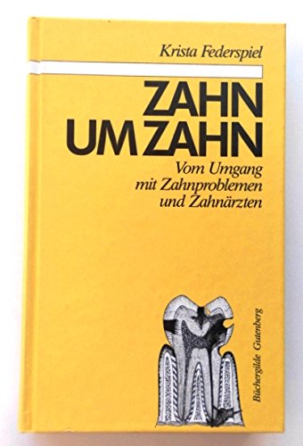 Stock image for Zahn um Zahn. Vom Umgang mit Zahnproblemen und Zahnrzten. Ein Ratgeber for sale by Versandantiquariat Felix Mcke