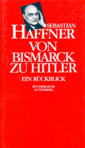 Beispielbild fr Von Bismarck zu Hitler : e. Rckblick / Red.: Volker Zastrow. Lizenzausg. zum Verkauf von Antiquariat + Buchhandlung Bcher-Quell