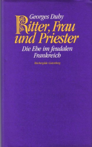 Stock image for Ritter, Frau und Priester. Die Ehe im feudalen Frankreich. for sale by Antiquariat & Verlag Jenior