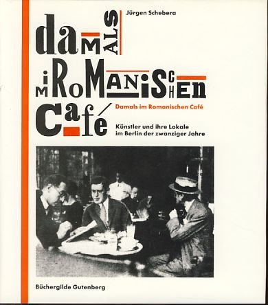 9783763235988: Damals im Romanischen Caf? : K?nstler und ihre Lokale im Berlin der zwanziger Jahre