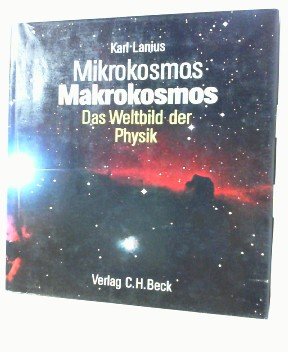 Mikrokosmos - Makrokosmos - Das Weltbild der Physik das Weltbild der Physik - Lanius, Karl