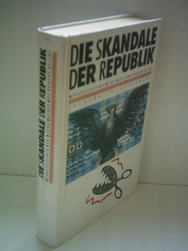 Beispielbild fr Die Skandale der Republik. zum Verkauf von CSG Onlinebuch GMBH