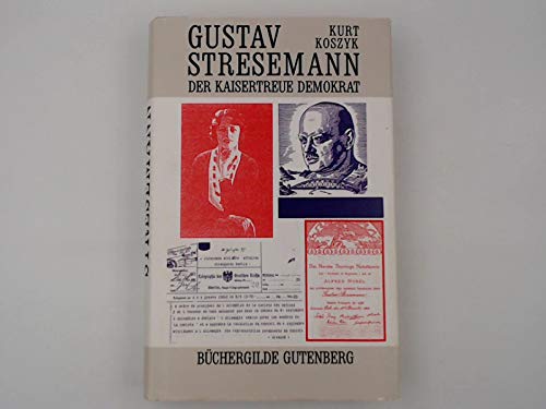 Beispielbild fr Gustav Stresemann : der kaisertreue Demokrat ; eine Biographie. zum Verkauf von art4us - Antiquariat