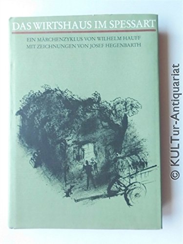 Das Wirtshaus im Spessart. Ein Märchenzyklus von Wilhelm Hauff. Mit Zeichnungen von Josef Hegenbarth und einem Nachwort von Sabine Knopf. Buchgestaltung von Maja Thorn. Buchherstellung von Kathrin Francik. Reproduktionen von Thomas Jütte. - Hauff, Wilhelm; Hegenbarth, Josef (Illustrationen)