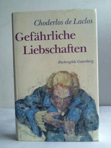 Gefährliche Liebschaften - Choderlos de Laclos, Pierre A, Erhard Göttlicher und Hans Kanders