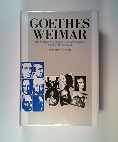 Beispielbild fr Goethes Weimar. Das Lexikon der Personen und Schaupltze. zum Verkauf von medimops