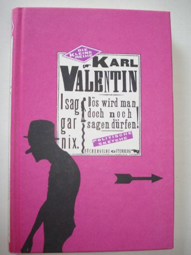 Beispielbild fr I sag gar nix - ds wird man doch noch sagen drfen! : Politische Sketche. Karl Valentin. Hrsg. und mit einem Nachw. von Helmut Bachmaier, Die kleine Reihe zum Verkauf von Buli-Antiquariat