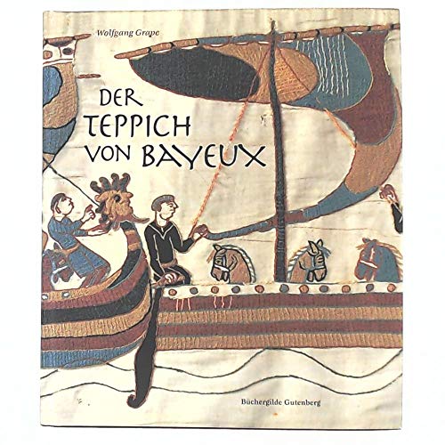 Stock-Bild f�r Der Teppich von Bayeux. Triumphdenkmal der Normannen