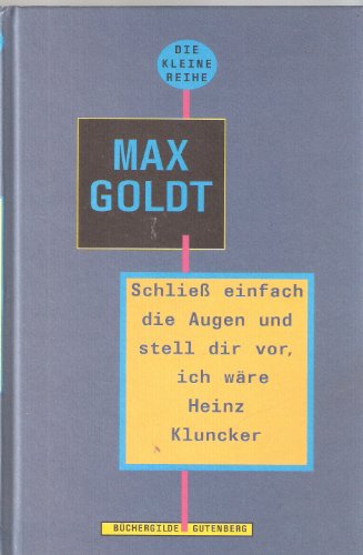 Beispielbild fr Schlie einfach die Augen und stell dir vor, ich wre Heinz Kluncker : Ausgesuchte Texte 1991 bis 1994 zum Verkauf von Antiquariat Armebooks