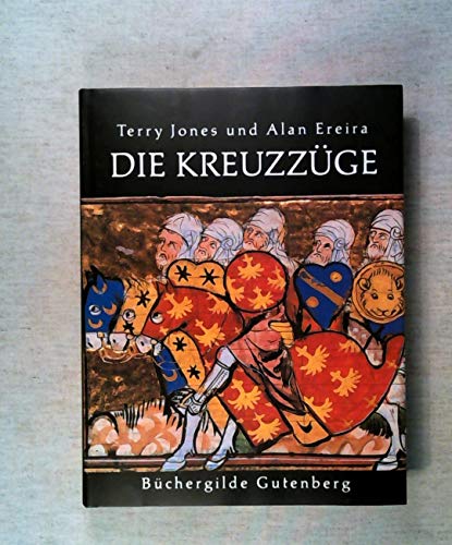 Beispielbild fr Die Kreuzzge. Terry Jones und Alan Ereira. Aus dem Engl. von Christiane Jung zum Verkauf von Antiquariat  Udo Schwrer