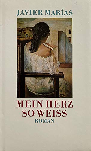Stock image for Mein Herz so weiss : Roman. Aus dem Span. bers. von Elke Wehr for sale by medimops