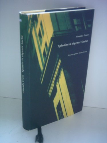 Spionin in eigener Sache. Aus dem Amerikanischen von Helga Herborth. Herstellung: Thomas Pradel. Umschlag- und Einbandentwurf von Elisabeth Hau. - Cross, Amanda (d.i. Carolyn Gold Heilbrun)