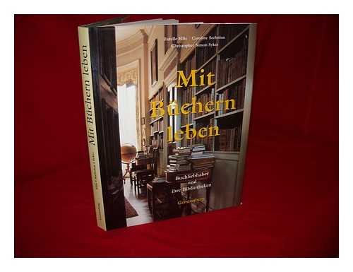 9783763246205: Mit Bchern leben. Buchliebhaber und ihre Bibliotheken