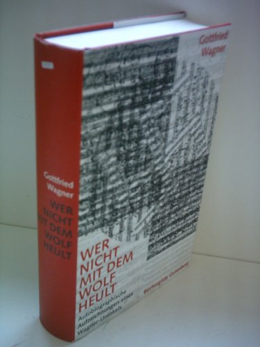 Stock image for Wer nicht mit dem Wolf heult. Autobiographische Aufzeichnungen eines Wagner-Urenkels for sale by Kultgut