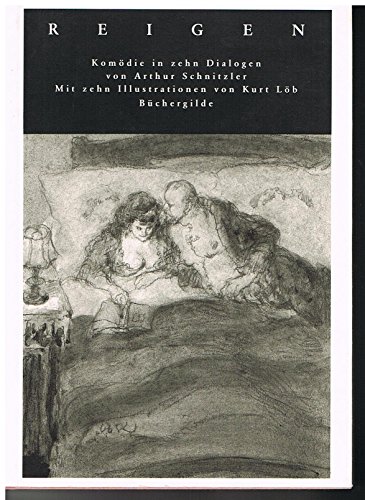 Reigen : Komödie in zehn Dialogen. von Arthur Schnitzler. Mit zehn Ill. von Kurt Löb. Gestaltet v...