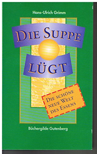 Stock image for Die Suppe lgt : die schne neue Welt des Essens. for sale by medimops