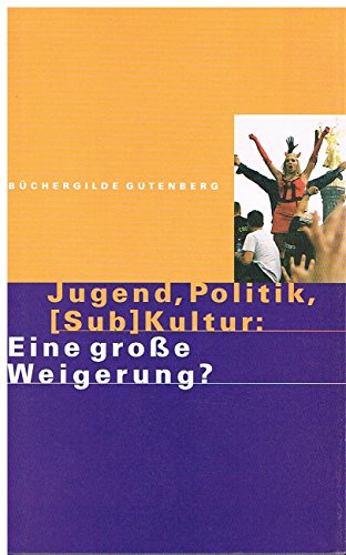 9783763248230: Jugend, Politik, (Sub)Kultur: Eine grosse Weigerung?