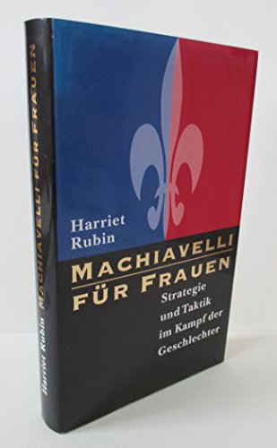 Stock image for Machiavelli fr Frauen. Strategie und Taktik im Kampf der Geschlechter. Aus dem Amerikanischen von Susanne Dahmann for sale by Hylaila - Online-Antiquariat