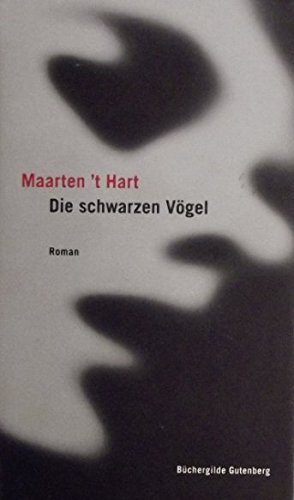 Die schwarzen Vögel / Aus dem Niederländischen von Marianne Holberg ; Roman - Hart Maarten, 't