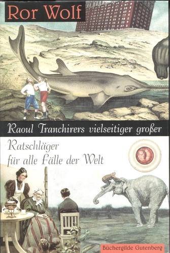 9783763249541: Raoul Tranchirers vielseitiger groer Ratschlger fr alle Flle der Welt - Tranchirer Raoul und Ror WOLF