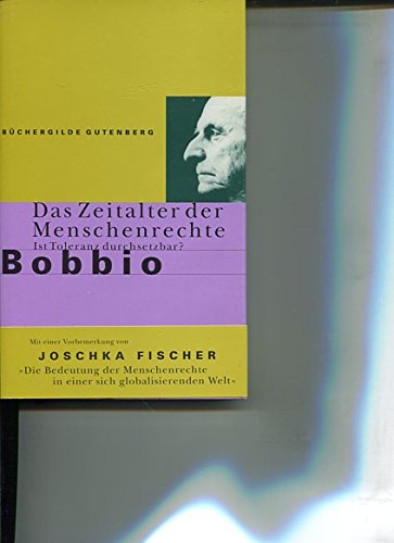 9783763250042: Das Zeitalter der Menschenrechte : ist Toleranz durchsetzbar? Mit einer Vorbemerkung von Joschka Fischer und einem Nachw. von Otto Kallscheuer