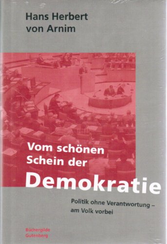 Stock image for Vom schnen Schein der Demokratie : Politik ohne Verantwortung - am Volk vorbei. for sale by antiquariat rotschildt, Per Jendryschik