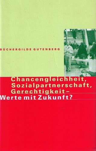 Imagen de archivo de Chancengleichheit, Sozialpartnerschaft, Gerechtigkeit - Werte mit Zukunft? a la venta por Mephisto-Antiquariat