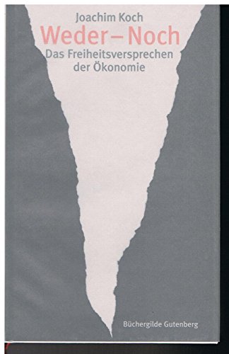 9783763251100: Weder-Noch, Das Freiheitsversprechen der konomie (Livre en allemand)