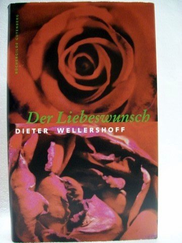 Der Liebeswunsch. Roman - Dieter Wellershoff
