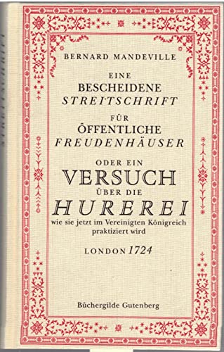 Stock image for Eine bescheidene Streitschrift für  ffentliche Freudenhäuser oder ein Versuch über die Hurerei wie sie jetzt im Vereinigten K nigreich praktiziert wird. London 1724. for sale by Goldstone Books