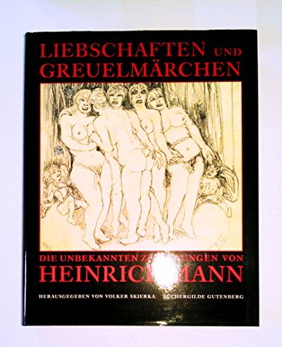 9783763252107: Liebschaften und Greuelmrchen : die unbekannten Zeichnungen von Heinrich Mann. - Heinrich. Mann