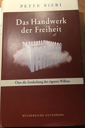 Beispielbild fr Das Handwerk der Freiheit : ber die Entdeckung des eigenen Willens. zum Verkauf von Kunsthandlung Rainer Kirchner