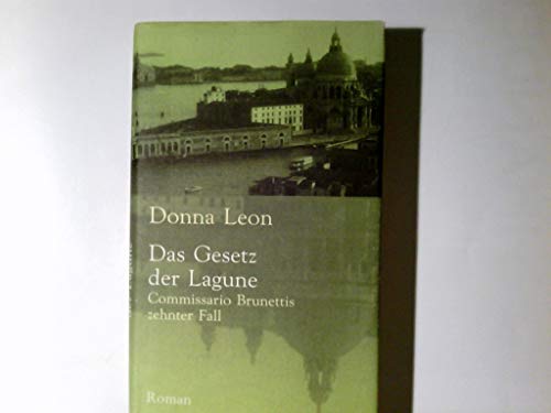 Beispielbild fr Das Gesetz der Lagune : Commissario Brunettis zehnter Fall ; Roman,Donna Leon. Aus dem Amerikan. von Monika Elwenspoek zum Verkauf von medimops