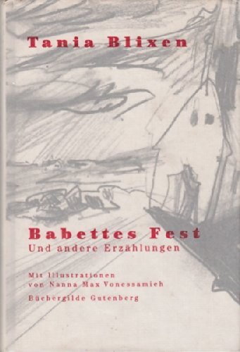 Stock image for Babettes Fest und andere Erzhlungen. bersetzt von W. E. Sskind. Mit Illustrationen von Nanna Max Vonessamieh. for sale by medimops
