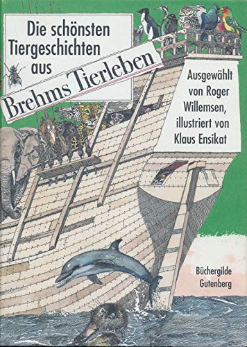 Imagen de archivo de Brehms Tierleben : die schnsten Tiergeschichten. Alfred Edmund Brehm. Ausgew., eingel. und mit einem Nachw. versehen von Roger Willemsen. Ill. von Klaus Ensikat a la venta por Antiquariat Johannes Hauschild