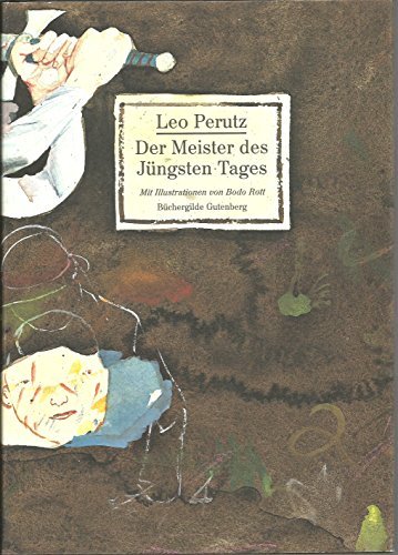 Der Meister des Jüngsten Tages. Roman. Mit Illustrationen von Bodo Rott und einem Nachwort von Hans-Harald Müller. Buchgestaltung von Thomas Pradel. - Perutz, Leo [Leopold]; Rott, Bodo (Illustrationen)