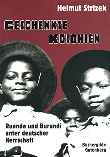 9783763258499: Geschenkte Kolonien. Ruanda und Burundi unter deutscher Herrschaft