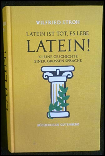 Beispielbild fr Latein ist tot, es lebe Latein! : Kleine Geschichte einer groen Sprache zum Verkauf von Gabis Bcherlager