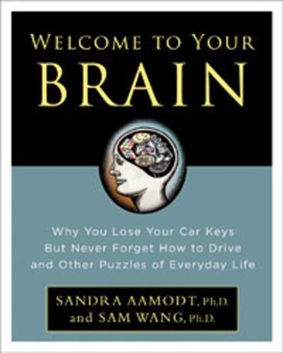 Welcome to your brain : ein respektloser Führer durch die Welt unseres Gehirns. - Sandra und Samuel Wang, Aamodt